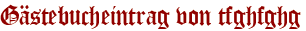Gästebucheintrag von tfghfghg