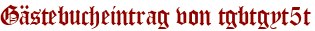 Gästebucheintrag von tgbtgyt5t