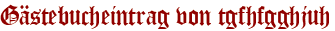 Gästebucheintrag von tgfhfgghjuh