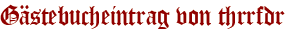 Gästebucheintrag von thrrfdr