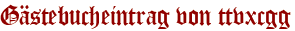 Gästebucheintrag von ttvxcgg