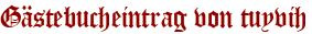 Gästebucheintrag von tuyvih