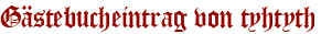 Gästebucheintrag von tyhtyth