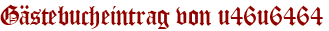 Gästebucheintrag von u46u6464