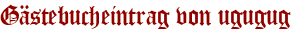 Gästebucheintrag von ugugug
