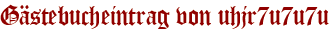Gästebucheintrag von uhjr7u7u7u