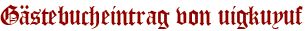 Gästebucheintrag von uigkuyuf