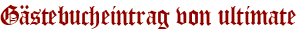 Gästebucheintrag von ultimate