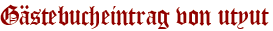 Gästebucheintrag von utyut