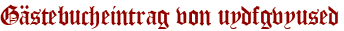 Gästebucheintrag von uydfgvyused