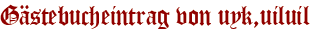 Gästebucheintrag von uyk,uiluil