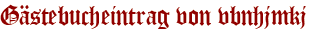 Gästebucheintrag von vbnhjmkj