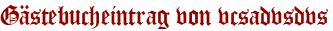 Gästebucheintrag von vcsadvsdvs