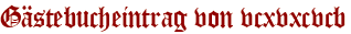 Gästebucheintrag von vcxvxcvcb