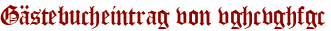 Gästebucheintrag von vghcvghfgc