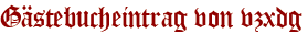Gästebucheintrag von vzxdg