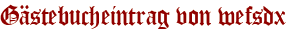 Gästebucheintrag von wefsdx