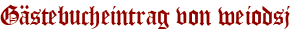 Gästebucheintrag von weiodsj