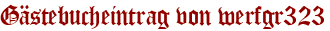 Gästebucheintrag von werfgr323