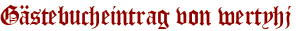 Gästebucheintrag von wertyhj