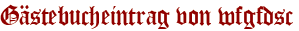 Gästebucheintrag von wfgfdsc