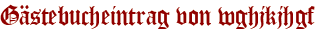 Gästebucheintrag von wghjkjhgf
