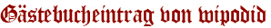 Gästebucheintrag von wipodid