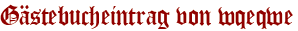 Gästebucheintrag von wqeqwe