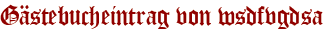 Gästebucheintrag von wsdfvgdsa