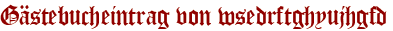 Gästebucheintrag von wsedrftghyujhgfd