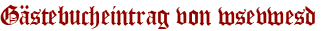 Gästebucheintrag von wsevwesd