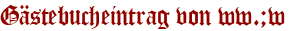 Gästebucheintrag von ww.;w