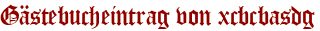 Gästebucheintrag von xcbcbasdg