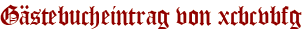 Gästebucheintrag von xcbcvbfg