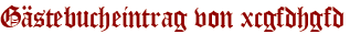 Gästebucheintrag von xcgfdhgfd