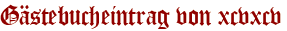 Gästebucheintrag von xcvxcv