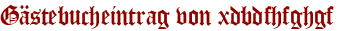 Gästebucheintrag von xdbdfhfghgf