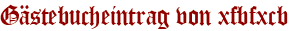 Gästebucheintrag von xfbfxcb