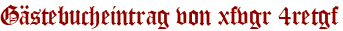 Gästebucheintrag von xfvgr 4retgf