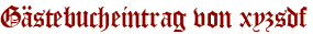 Gästebucheintrag von xyzsdf