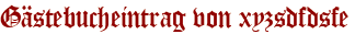 Gästebucheintrag von xyzsdfdsfe