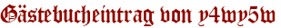 Gästebucheintrag von y4wy5w