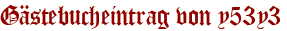 Gästebucheintrag von y53y3