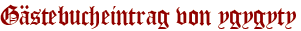 Gästebucheintrag von ygygyty