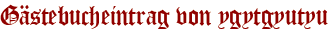 Gästebucheintrag von ygytgyutyu