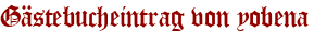 Gästebucheintrag von yobena