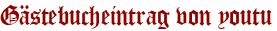 Gästebucheintrag von youtu