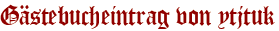 Gästebucheintrag von ytjtuk