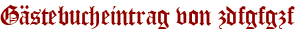 Gästebucheintrag von zdfgfgzf