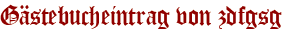 Gästebucheintrag von zdfgsg